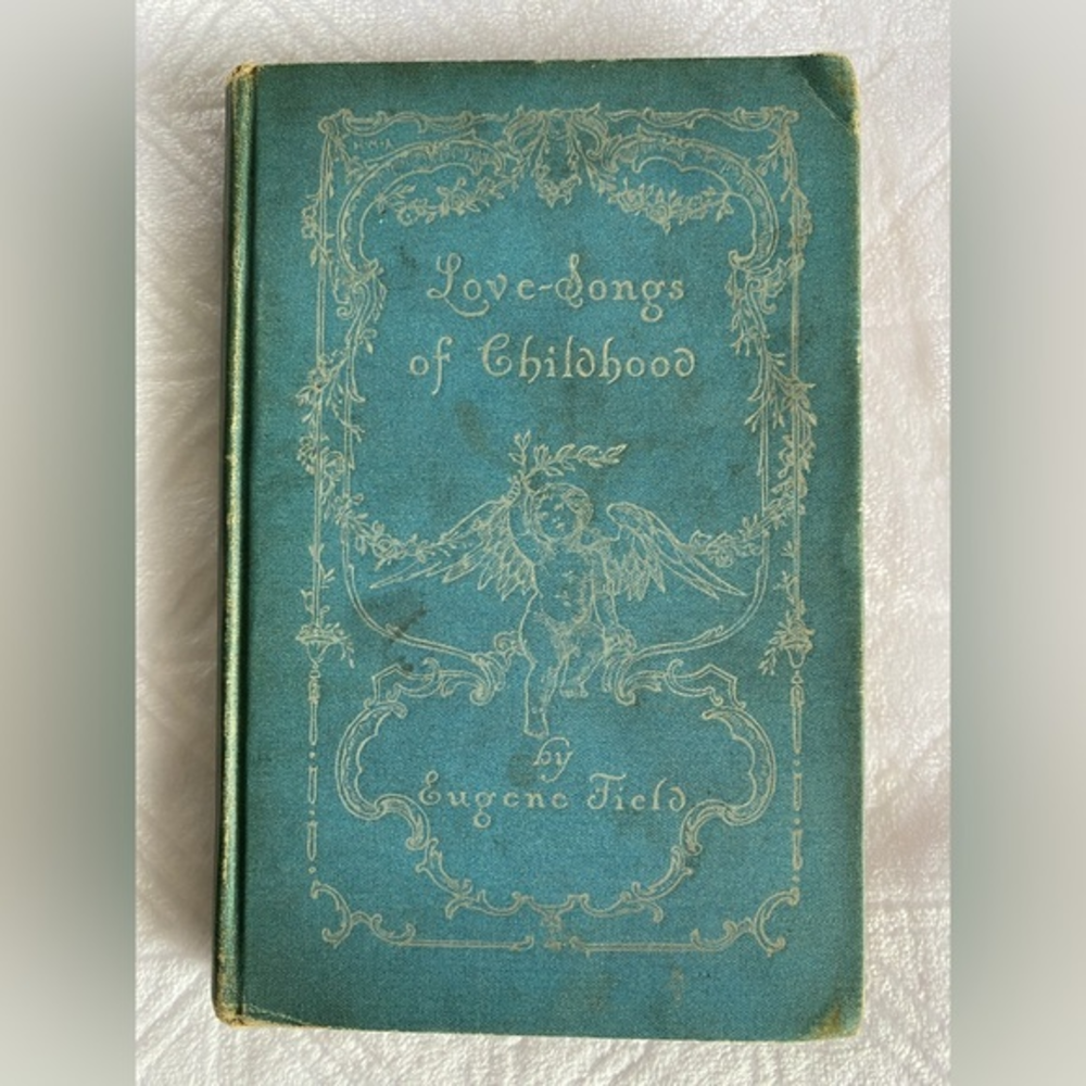 Love Songs Of Childhood‎ by Eugene Field Hardcover 1st Edition 1894.